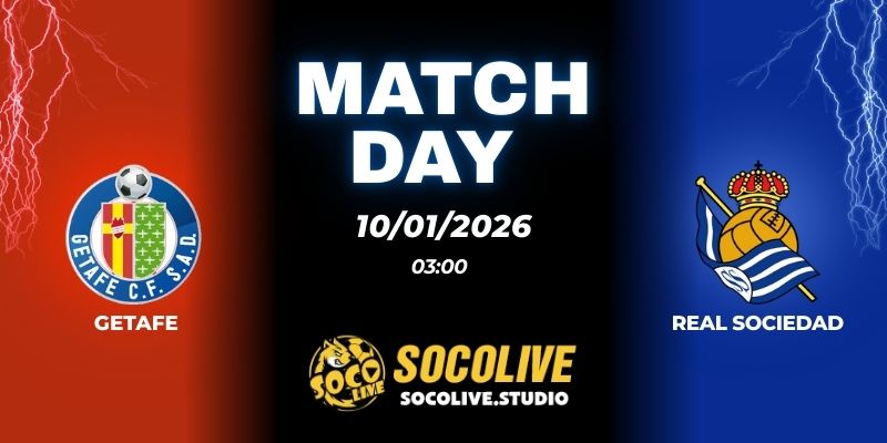 Nhận định Getafe vs Real Sociedad: Đại chiến tại đấu trường La Mã